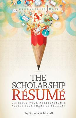 The Scholarship Resume: Simplify Your Application & Access Your Share of Billion$ Cover Image