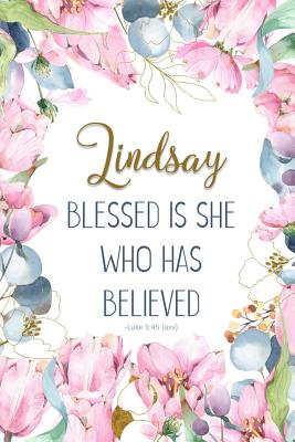 Lindsay: Blessed Is She Who Has Believed -Luke 1:45(asv): Personalized Christian Notebook for Women By Grace 4. Me Books Cover Image