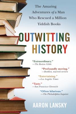 Outwitting History: The Amazing Adventures of a Man Who Rescued a Million Yiddish Books Cover Image