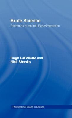 Brute Science: Dilemmas of Animal Experimentation (Philosophical Issues in Science) Cover Image