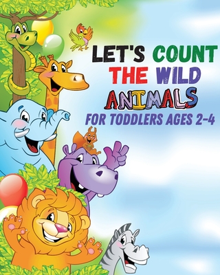 Let's count the wild animals for toddlers ages 2-4: let's count the amazing  WILD animals/All You Need to Know About WILD ANIMALS (Paperback) | Hooked
