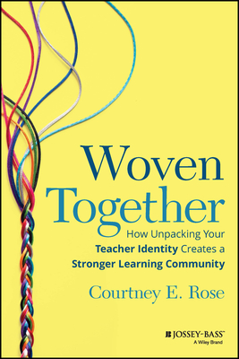 Woven Together: How Unpacking Your Teacher Identity Creates a Stronger Learning Community Cover Image