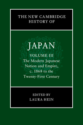 The New Cambridge History of Japan: Volume 3, the Modern Japanese Nation and Empire, C.1868 to the Twenty-First Century Cover Image