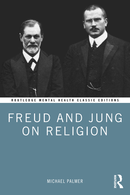 Freud and Jung on Religion (Routledge Mental Health Classic Editions)