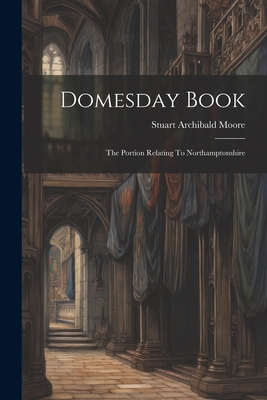 Domesday Book: The Portion Relating To Northamptonshire