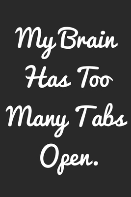 My brain has too many tabs open: College Ruled Composition Notebook (100 Page,6" x 9" inch) Soft Cover, Matte Finish