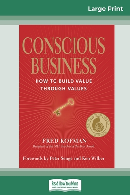 Conscious Business: How to Build Value Through Values (16pt Large Print Edition) Cover Image