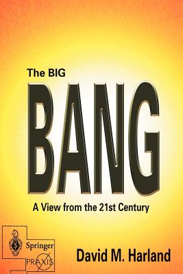 The Big Bang: A View from the 21st Century