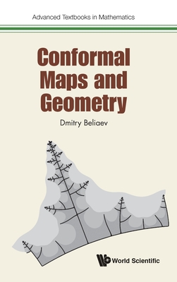 Conformal Maps and Geometry (Advanced Textbooks in Mathematics) By Dmitry Beliaev Cover Image