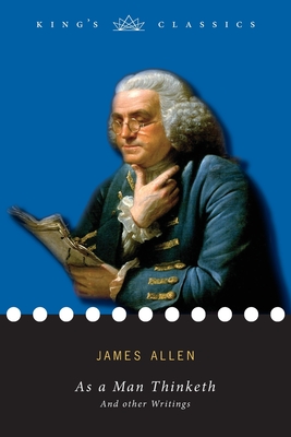 As a Man Thinketh, and other Writings (King's Classics) Cover Image