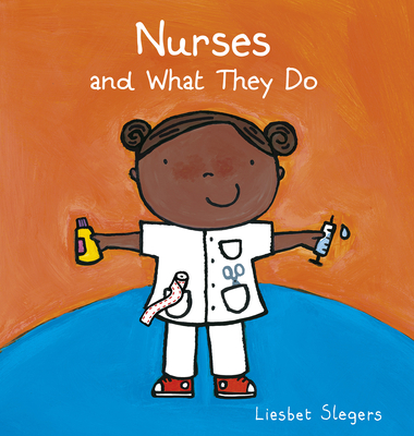 Nurses and What They Do (Profession #14) By Liesbet Slegers Cover Image