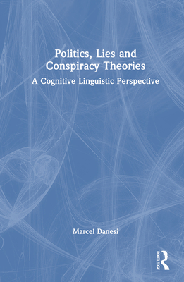 Politics, Lies and Conspiracy Theories: A Cognitive Linguistic Perspective Cover Image