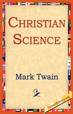 Christian Science By Mark Twain, 1st World Library (Editor), 1stworld Library (Editor) Cover Image