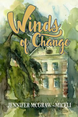 Winds of Change By Jennifer McGraw -. Miceli Cover Image