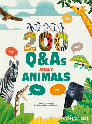 200 Q&as about Animals By Cristina Banfi, Lorenzo Sabbatini (Illustrator) Cover Image