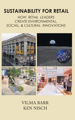 Sustainability for Retail: How Retail Leaders Create Environmental, Social, & Cultural Innovations By Vilma Barr, Ken Nisch Cover Image