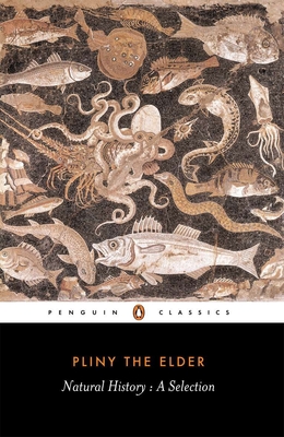 Natural History: A Selection By Pliny the Elder, John F. Healey (Translated by), John F. Healey (Introduction by), John F. Healey (Notes by) Cover Image