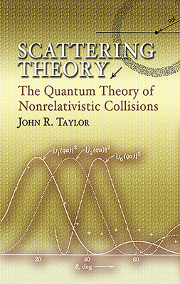 Scattering Theory: The Quantum Theory of Nonrelativistic Collisions (Dover Books on Engineering) Cover Image