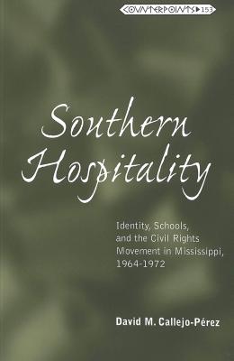 Southern Hospitality: Identity, Schools, and the Civil Rights Movement in Mississippi, 1964-1972 (Counterpoints #153) By Shirley R. Steinberg (Editor), Joe L. Kincheloe (Editor), David M. Callejo Pérez Cover Image