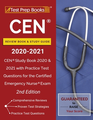 CEN Review Book and Study Guide 2020-2021: CEN Study Book 2020 and 2021 with Practice Test Questions for the Certified Emergency Nurse Exam [2nd Editi Cover Image