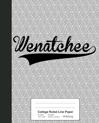 College Ruled Line Paper: WENATCHEE Notebook (Weezag College Ruled Line Paper Notebook #4114)