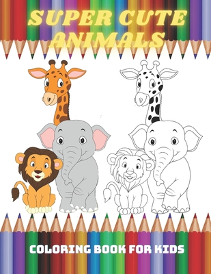 SUPER CUTE ANIMALS - Coloring Book For Kids: Sea Animals, Farm Animals,  Jungle Animals, Woodland Animals and Circus Animals (Paperback) | A Likely  Story Bookstore