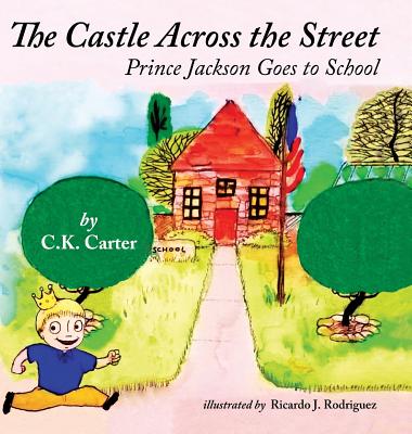 The Castle Across the Street: Prince Jackson Goes to School Cover Image