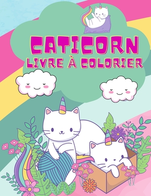 Livre à colorier Caticorn: Un livre de coloriage très amusant pour les jeunes enfants avec des licornes mignonnes et magiques, 50 licornes à colo Cover Image