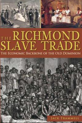 The Richmond Slave Trade: The Economic Backbone of the Old Dominion (American Heritage)