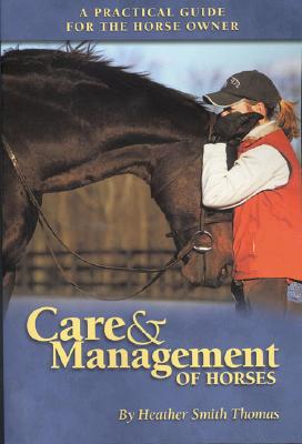 Care & Management of Horses: A Practical Guide for the Horse Owner Cover Image