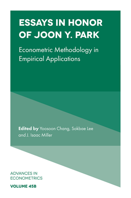 Essays in Honor of Joon Y. Park: Econometric Methodology in Empirical Applications (Advances in Econometrics #45) Cover Image