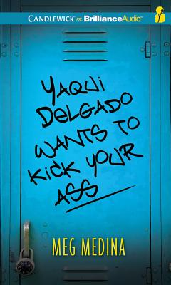 Yaqui Delgado Wants to Kick Your Ass By Meg Medina, Roxanne Hernandez (Read by) Cover Image