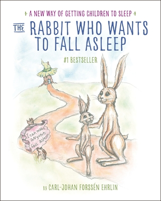 The Rabbit Who Wants to Fall Asleep: A New Way of Getting Children to Sleep Cover Image