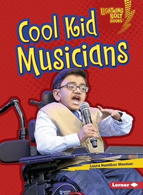 Cool Kid Musicians (Lightning Bolt Books (R) -- Kids in Charge!)