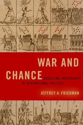 War and Chance: Assessing Uncertainty in International Politics (Bridging the Gap)