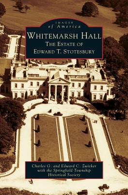 Whitemarsh Hall: The Estate of Edward T. Stotesbury Cover Image