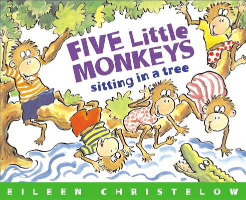 Five Little Monkeys Sitting in a Tree (A Five Little Monkeys Story) By Eileen Christelow, Eileen Christelow (Illustrator) Cover Image