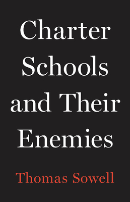 Charter Schools and Their Enemies By Thomas Sowell Cover Image