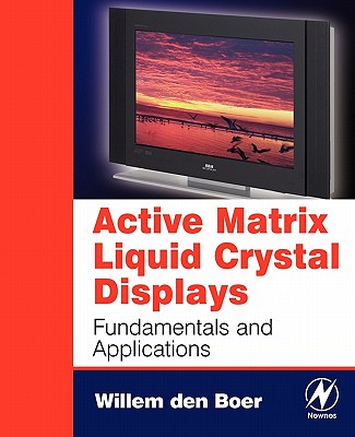 Active Matrix Liquid Crystal Displays: Fundamentals and Applications Cover Image