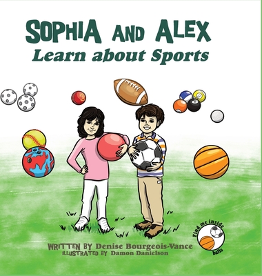 Sophia and Alex Learn about Sports By Denise Bourgeois-Vance, Damon Danielson (Illustrator) Cover Image
