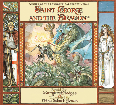 Saint George and the Dragon By Margaret Hodges (Retold by), Trina Schart Hyman (Illustrator) Cover Image
