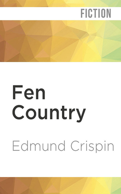 Fen Country By Edmund Crispin, Philip Bird (Read by) Cover Image