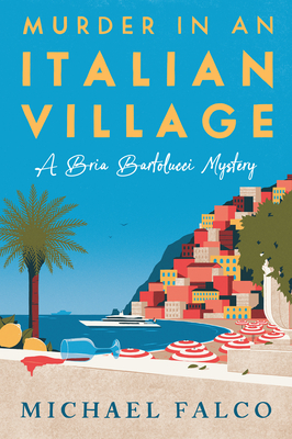 Murder in an Italian Village (A Bria Bartolucci Mystery #1) By Michael Falco Cover Image