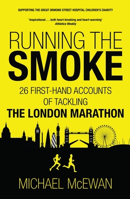 Running the Smoke: 26 First-Hand Accounts of Tackling the London Marathon Cover Image