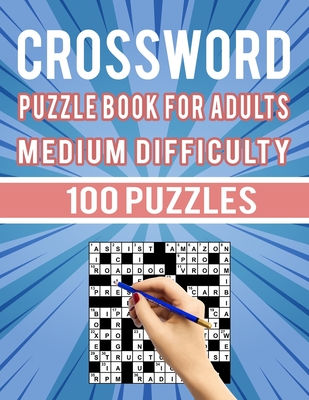 Crossword Puzzle Book for Adults Medium Difficulty - 100 Puzzles: Medium Difficult Crossword Puzzles for Seniors Men and Women - 100 Cross Word Puzzle By Carlos Dzu Publishing Cover Image