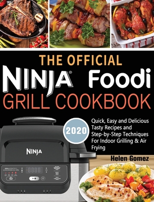 Ninja Foodi Grill Cookbook: Quick and Easy Indoor Grilling For