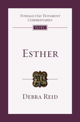 Esther: An Introduction and Commentary (Tyndale Old Testament Commentaries #13) By Debra Reid Cover Image