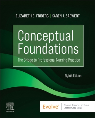 Conceptual Foundations: The Bridge to Professional Nursing Practice By Elizabeth E. Friberg, Karen J. Saewert Cover Image