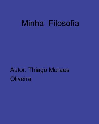 Minha Filosofia By Thiago Moraes Oliveira Cover Image