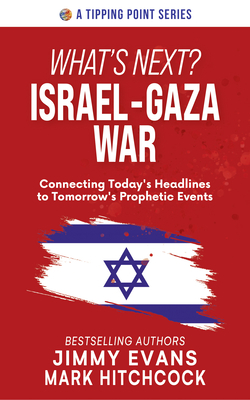 What's Next? Israel-Gaza War: Connecting Today's Headlines to Tomorrow's Prophetic Events By Jimmy Evans, Mark Hitchcock Cover Image